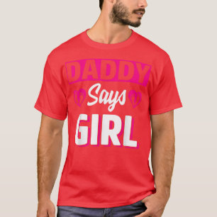 Daddy sagt Girl Niedlich Gender Reveal Team Pink B T-Shirt