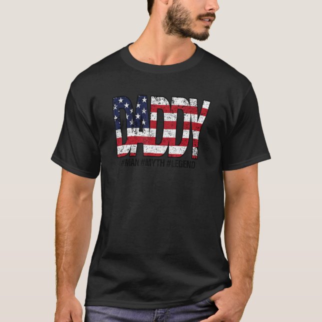 Daddy The Man Myth Legend American Flag Vater's D T-Shirt (Vorderseite)