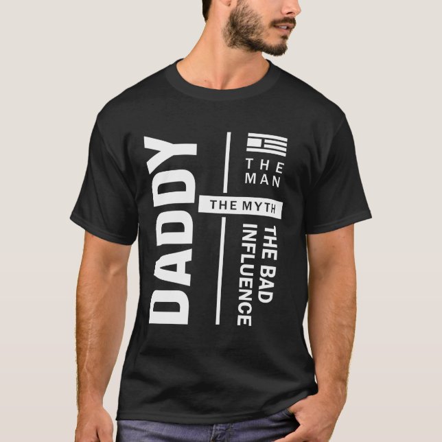 Daddy the Man the Bad Influence Father Gift T-Shirt (Vorderseite)