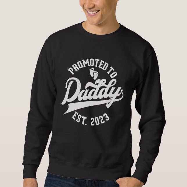 Daddy To Be New Dad First Time Father Promoted to  Sweatshirt (Vorderseite)