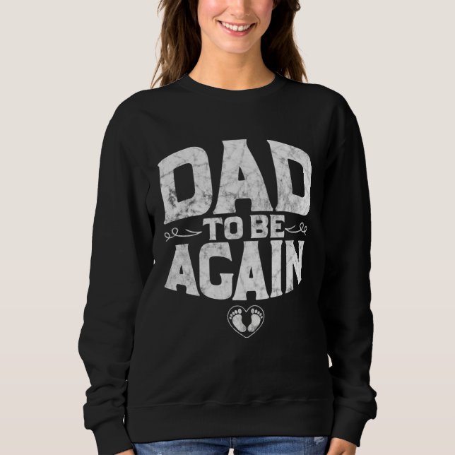 Daddy To Be Pregnancy Announcement New Daddy Again Sweatshirt (Vorderseite)