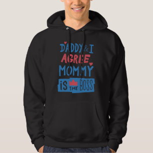 Daddy und ich stimmen zu, dass Mommy der Chef ist Hoodie