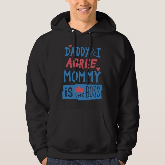 Daddy und ich stimmen zu, dass Mommy der Chef ist Hoodie (Vorderseite)