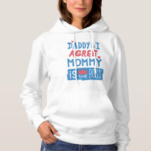 Daddy und ich stimmen zu, dass Mommy der Chef ist Hoodie