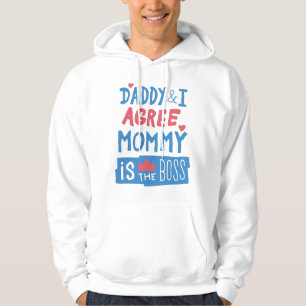 Daddy und ich stimmen zu, dass Mommy der Chef ist Hoodie