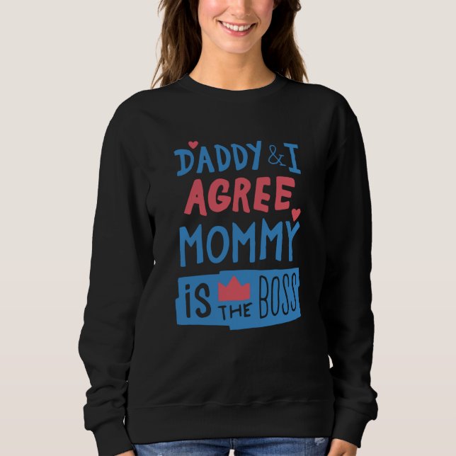 Daddy und ich stimmen zu, dass Mommy der Chef ist Sweatshirt (Vorderseite)