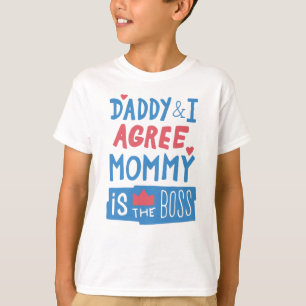 Daddy und ich stimmen zu, dass Mommy der Chef ist T-Shirt
