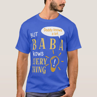 Daddy weiß viel, aber Baba weiß alles Gute T-Shirt