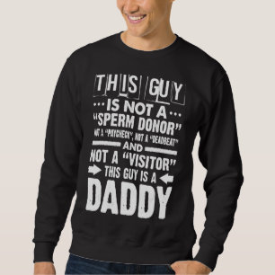 Daddy zitiert diesen Typ ist kein Spermienspender, Sweatshirt