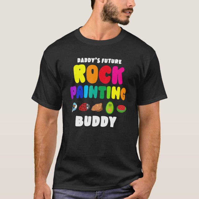 Daddy's Future Rock Painting Buddy T-Shirt (Vorderseite)