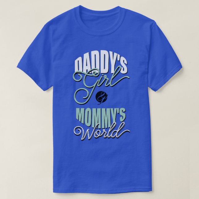 Daddys Girl Mommys World T-Shirt (Design vorne)