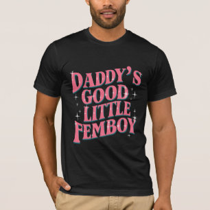 Daddys guter kleiner Femboy LGBT Gay Pride Femboy T-Shirt