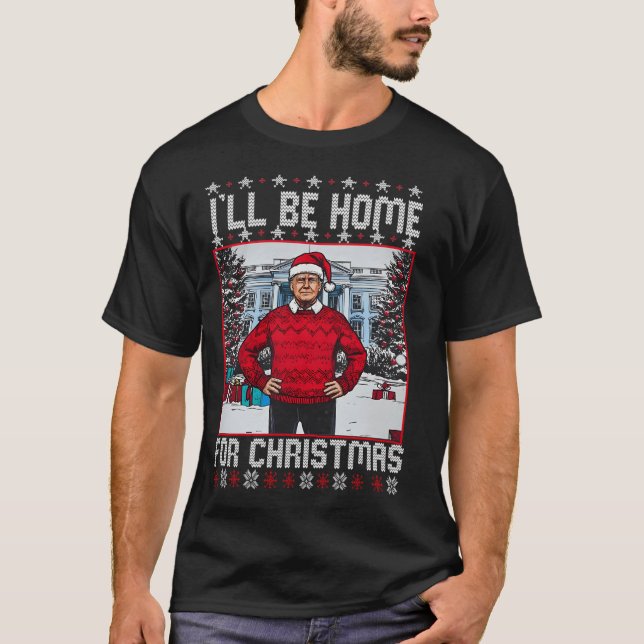 Daddys Home Trump 	 Ill Be Home For Christmas Trum T-Shirt (Vorderseite)