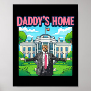 Daddy's Home Weißes Haus 2025 Präsident Trump 3 Poster