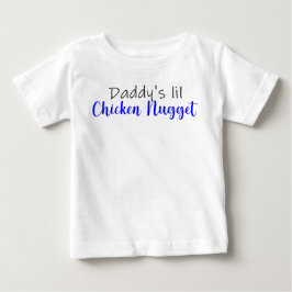 Daddy's lil Chicken Nugget Baby T-shirt
