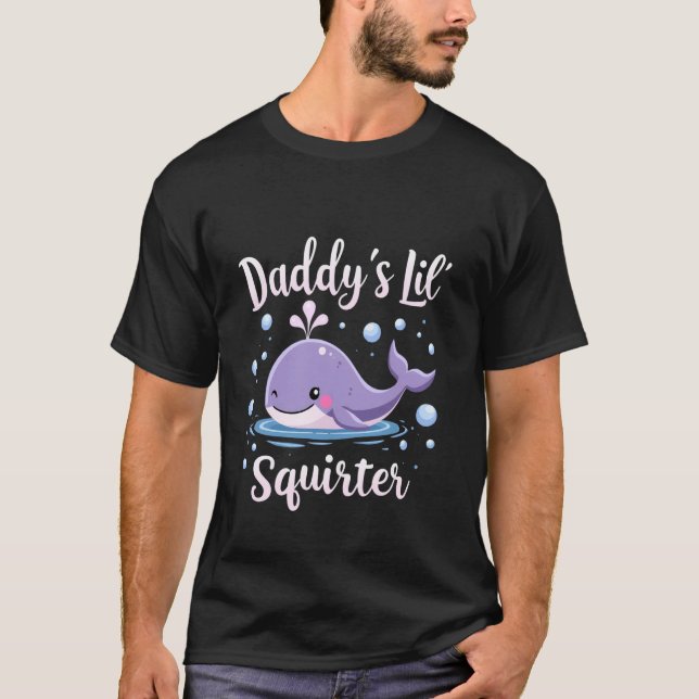 Daddy's Lil' Squirter T-Shirt (Vorderseite)