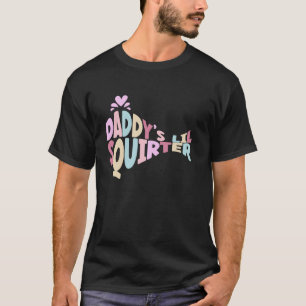 Daddys Lil Squirter unangemessener Raunchy-Spaß T-Shirt
