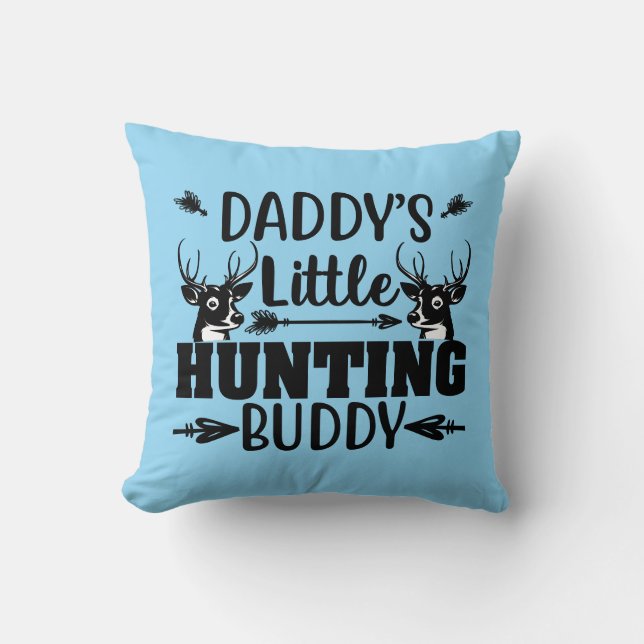 Daddy's Little Hunting Buddy with Deer Kissen (Vorderseite)