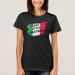 Daddy's Little Meatball Funny Italian Joke Italien T-Shirt