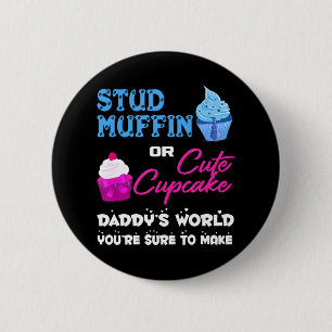 Daddy's Stud Muffin oder Niedliche Cupcake Gender  Button