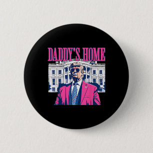 Daddys Zuhause im Weißen Haus Pink Trump 2024 Wahl Button