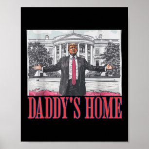 Daddys Zuhause Shirt White House Trump 2024 Poster