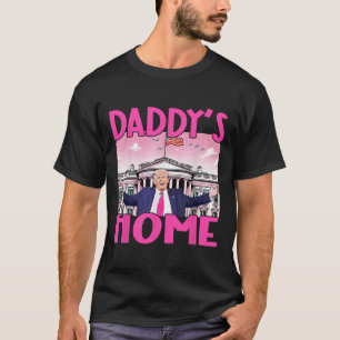 Daddys Zuhause Trump im Weißen Haus 2024 T-Shirt