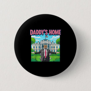 Daddys Zuhause White House 2025 Präsident Trump _1 Button