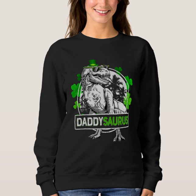 Daddysaurus T Rex Dinosaur Daddy Saurus St Patrics Sweatshirt (Vorderseite)
