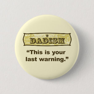 Dadism - dieses ist Ihre letzte Warnung Button