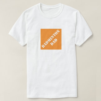 Dadisms Badminton Vater T-Shirt