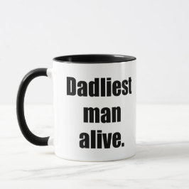 Dadliest Man Alive Tasse