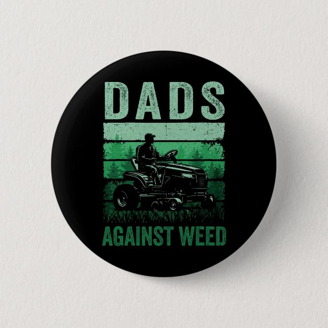 Dads Against Weed Funny Gardening Lawn Mowing Fath Button (Vorderseite)