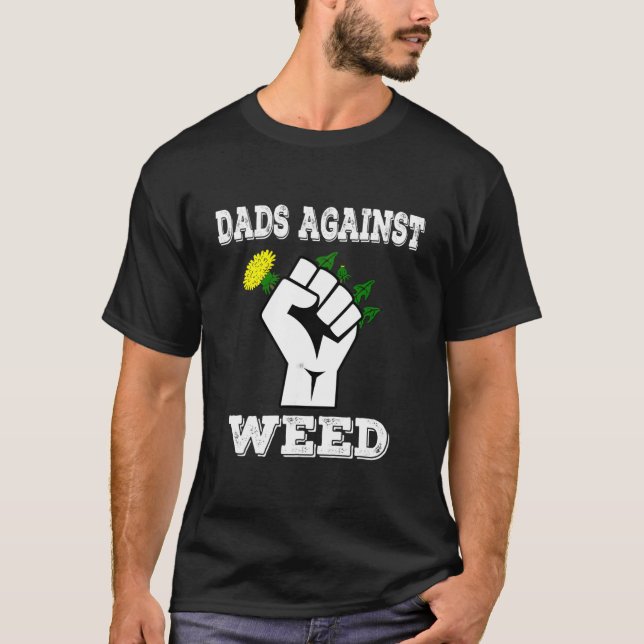 Dads Against Weed Gardening Lawn Mowing Fathers T-Shirt (Vorderseite)