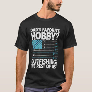 Dads Lieblingshobby, den Rest von uns beim Angeln T-Shirt