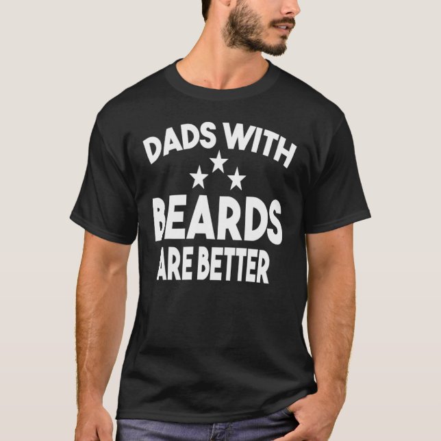 Dads with Beards Are Better Dad  for Men Fathers D T-Shirt (Vorderseite)