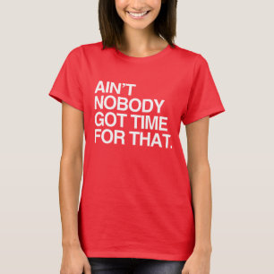 Dafür hat keiner Zeit T-Shirt