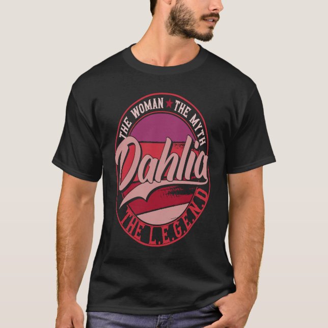 Dahlia the Lady of Myth the Legend T-Shirt (Vorderseite)