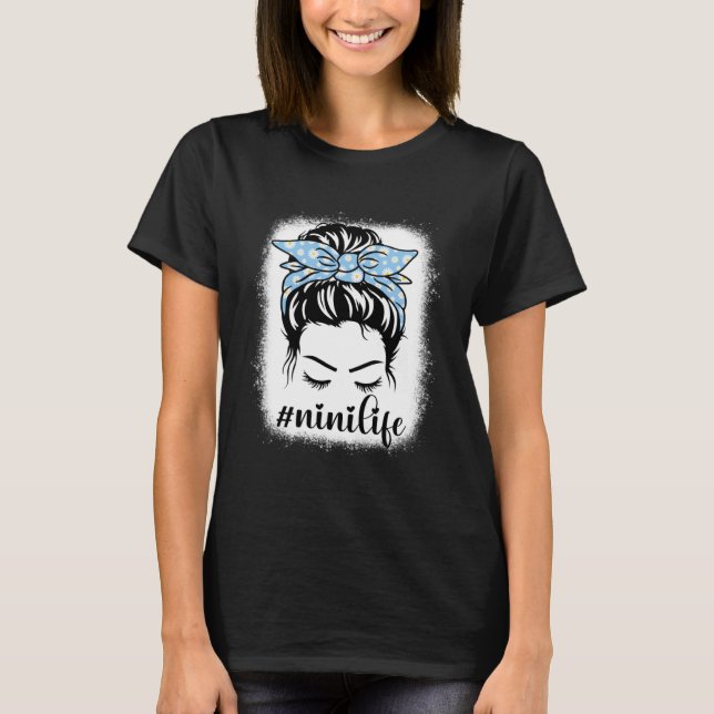 Daisy Nini Life Messy Hair Bun Bleaches Mother s T-Shirt (Vorderseite)
