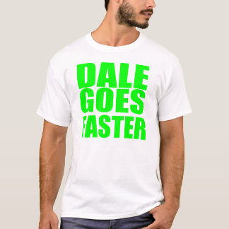 Dale geht schneller - Laufen des T - Shirt
