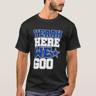 Dallas hier gehen wir Shirt für Männer Frauen
