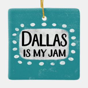 Dallas ist mein Jam-Ornament Keramikornament