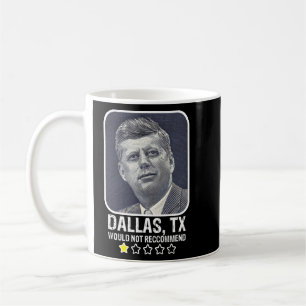 Dallas Texas würde Präsident JFK nicht empfehlen Kaffeetasse