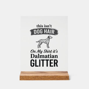 Dalmatiner Glitter Lustiger Hundehaar Zitat Design Acrylschild