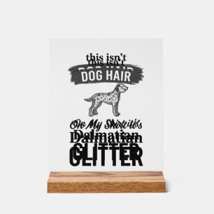 Dalmatiner Glitter Lustiger Hundehaar Zitat Design Acrylschild
