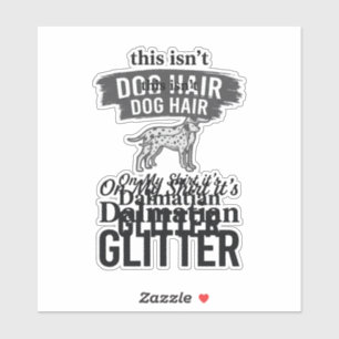 Dalmatiner Glitter Lustiger Hundehaar Zitat Design Aufkleber