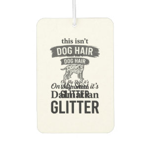 Dalmatiner Glitter Lustiger Hundehaar Zitat Design Autolufterfrischer