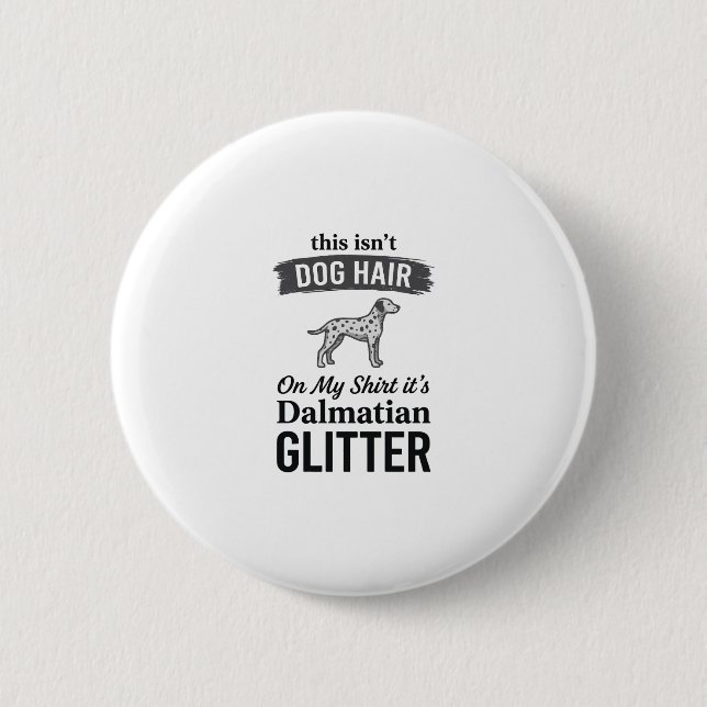 Dalmatiner Glitter Lustiger Hundehaar Zitat Design Button (Vorderseite)