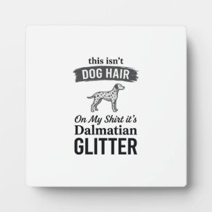 Dalmatiner Glitter Lustiger Hundehaar Zitat Design Fotoplatte