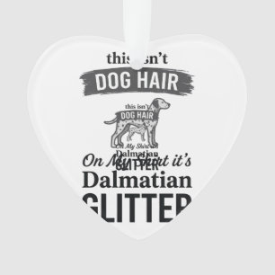 Dalmatiner Glitter Lustiger Hundehaar Zitat Design Ornament